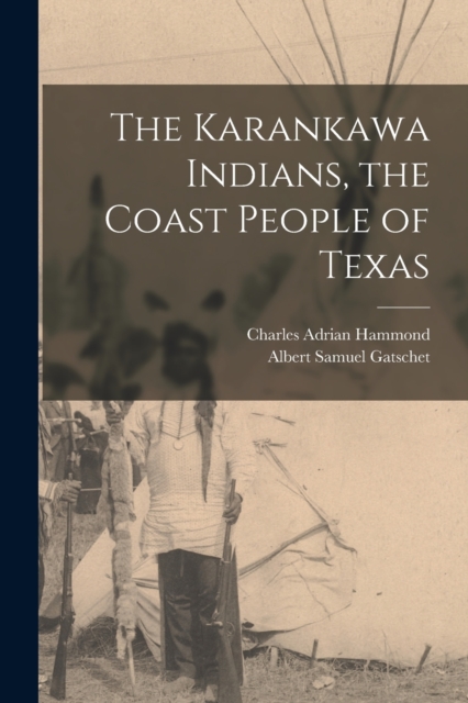 Karankawa Indians, the Coast People of Texas