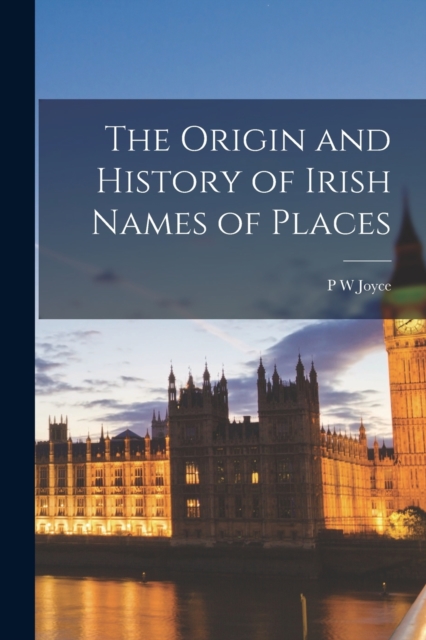 Origin and History of Irish Names of Places