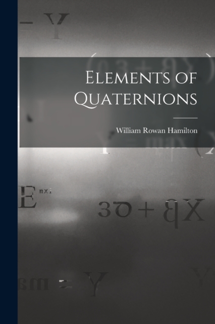 Elements of Quaternions