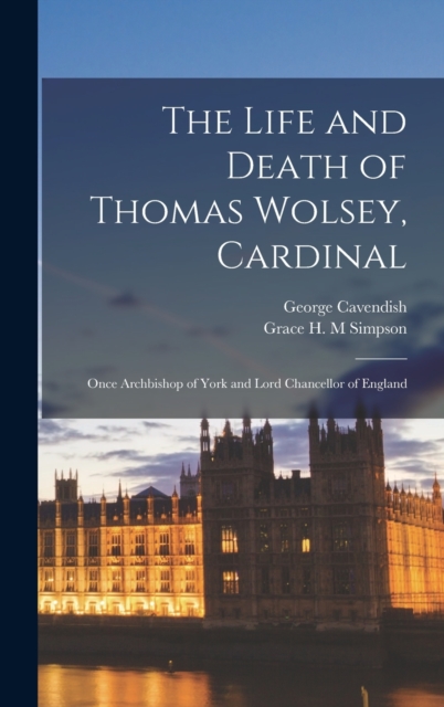 Life and Death of Thomas Wolsey, Cardinal