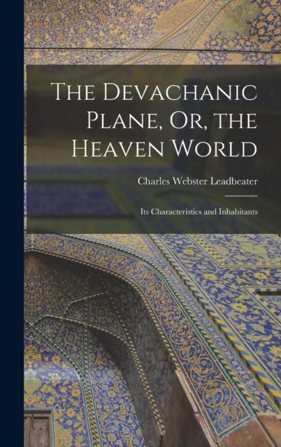 Devachanic Plane, Or, the Heaven World