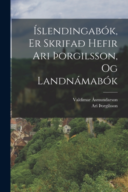 Islendingabok, Er Skrifað Hefir Ari þorgilsson, Og Landnamabok
