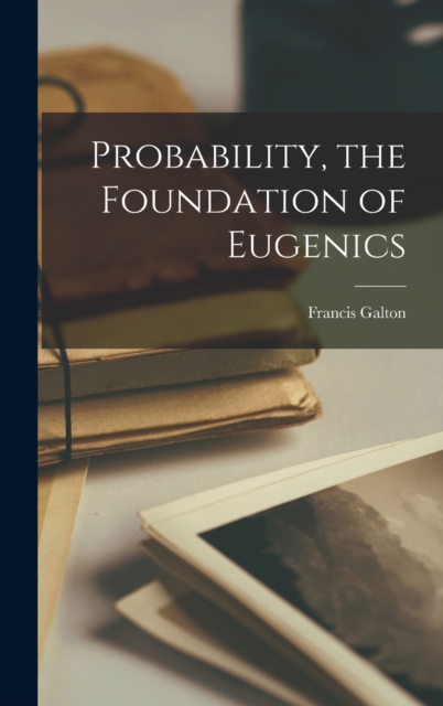 Probability, the Foundation of Eugenics