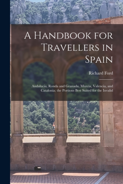 Handbook for Travellers in Spain