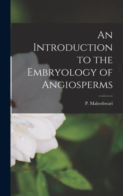 Introduction to the Embryology of Angiosperms