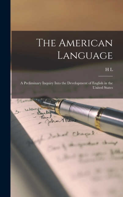 American Language; a Preliminary Inquiry Into the Development of English in the United States