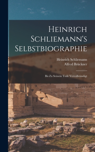 Heinrich Schliemann's Selbstbiographie