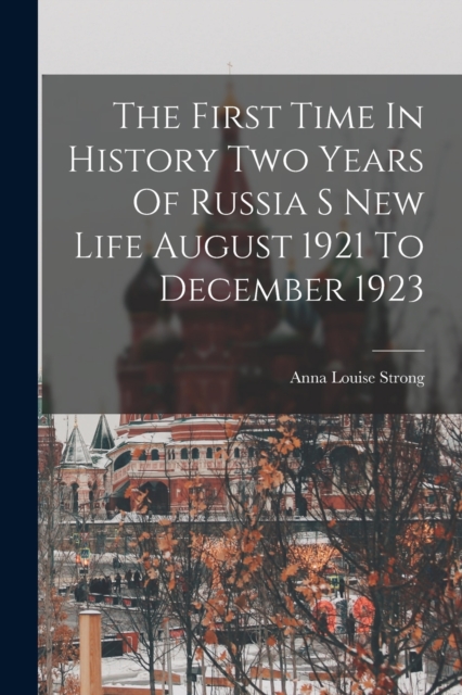 First Time In History Two Years Of Russia S New Life August 1921 To December 1923