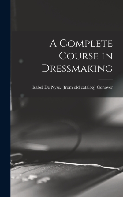 Complete Course in Dressmaking