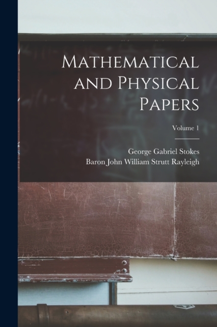 Mathematical and Physical Papers; Volume 1