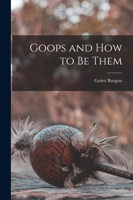 Goops and How to be Them