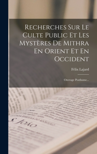 Recherches Sur Le Culte Public Et Les Mysteres De Mithra En Orient Et En Occident