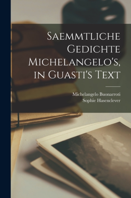 Saemmtliche Gedichte Michelangelo's, in Guasti's Text