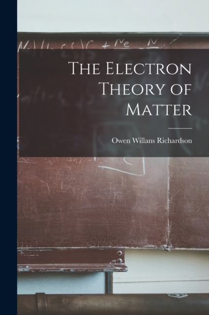 Electron Theory of Matter
