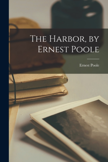 Harbor, by Ernest Poole