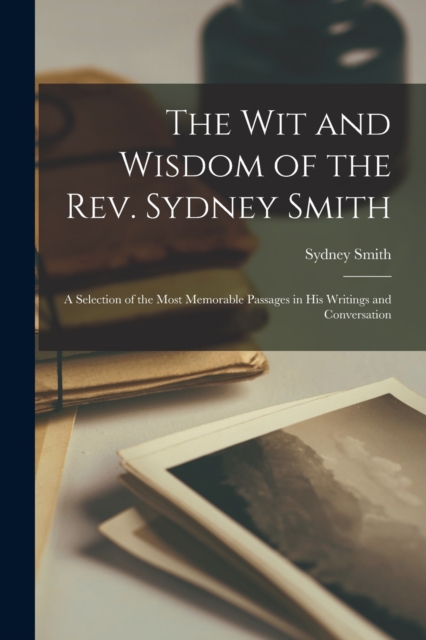 The Wit and Wisdom of the Rev. Sydney Smith