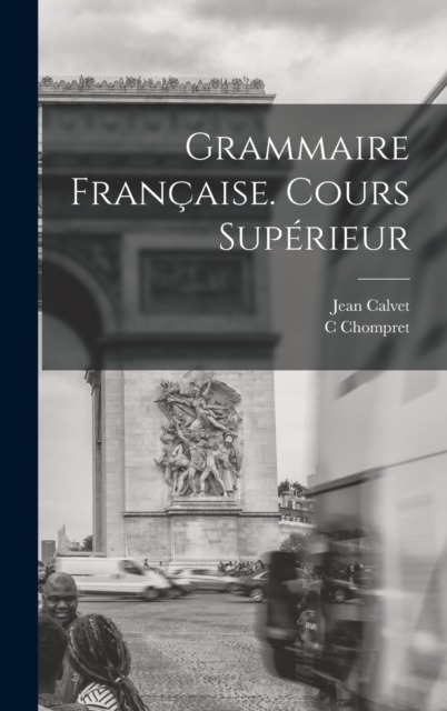 Grammaire Francaise. Cours Superieur