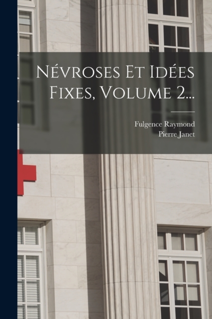 Nevroses Et Idees Fixes, Volume 2...