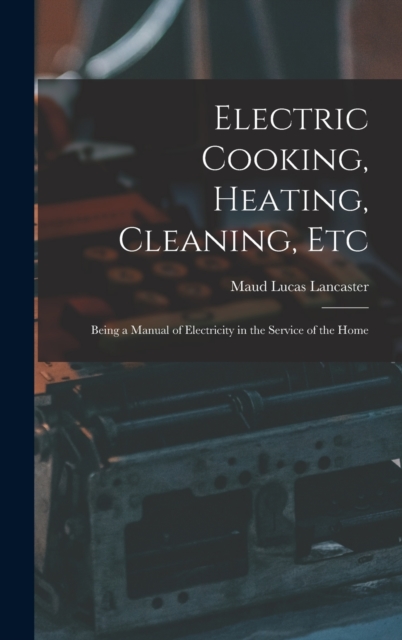 Electric Cooking, Heating, Cleaning, Etc