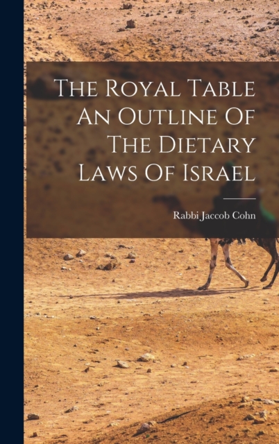 Royal Table An Outline Of The Dietary Laws Of Israel