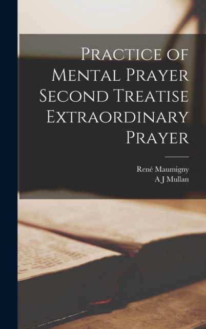 Practice of Mental Prayer Second Treatise Extraordinary Prayer