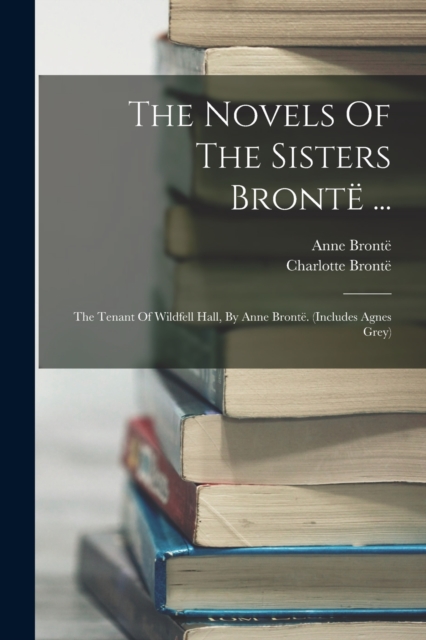 Novels Of The Sisters Bronte ...