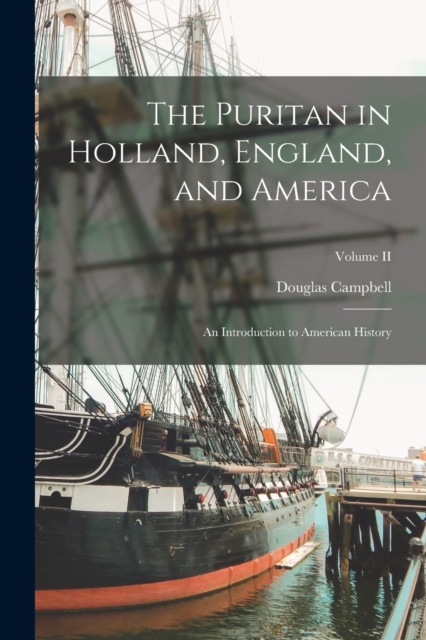 The Puritan in Holland, England, and America