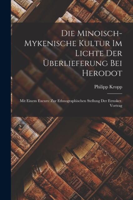 Minoisch-Mykenische Kultur Im Lichte Der Uberlieferung Bei Herodot