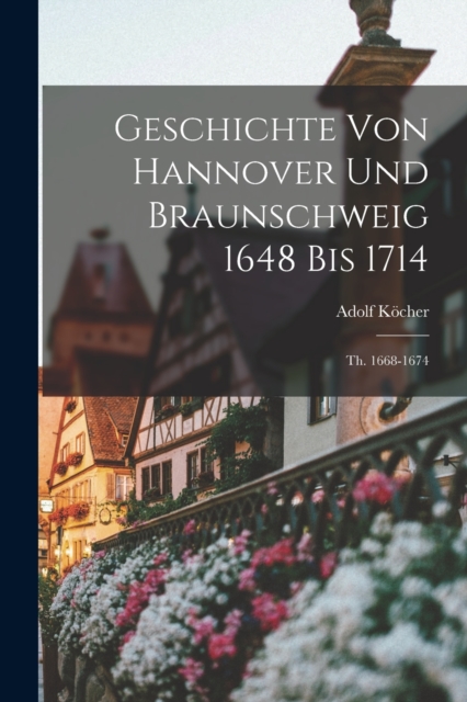 Geschichte Von Hannover Und Braunschweig 1648 Bis 1714