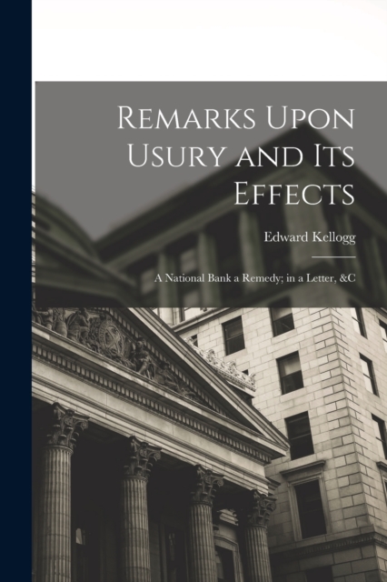 Remarks Upon Usury and Its Effects