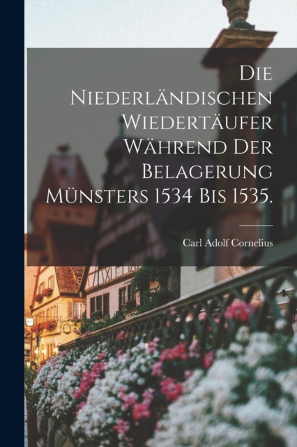 Niederlandischen Wiedertaufer wahrend der Belagerung Munsters 1534 bis 1535.