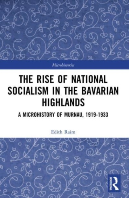 The Rise of National Socialism in the Bavarian Highlands
