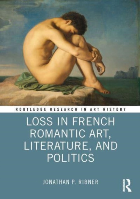 Loss in French Romantic Art, Literature, and Politics