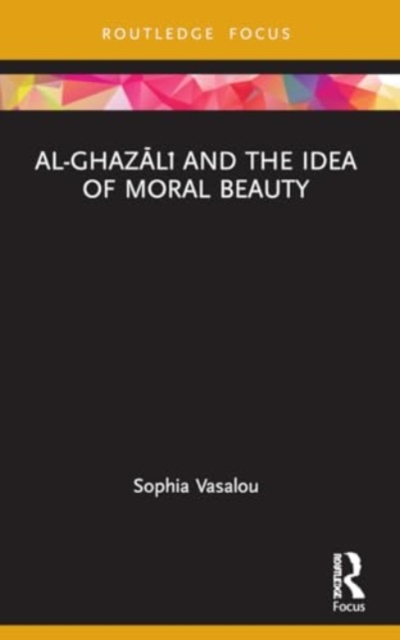 Al-Ghazali and the Idea of Moral Beauty