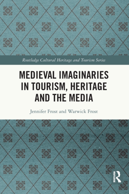 Medieval Imaginaries in Tourism, Heritage and the Media