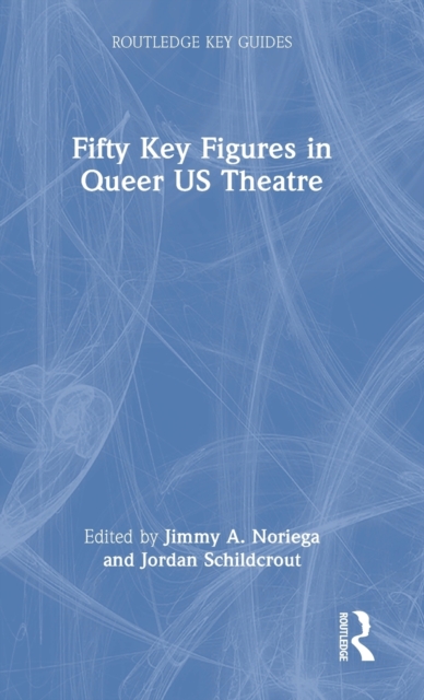 Fifty Key Figures in Queer US Theatre