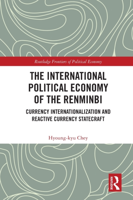 The International Political Economy of the Renminbi