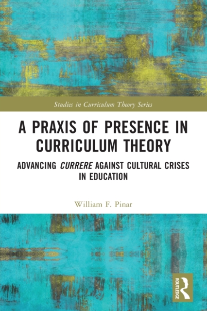 Praxis of Presence in Curriculum Theory