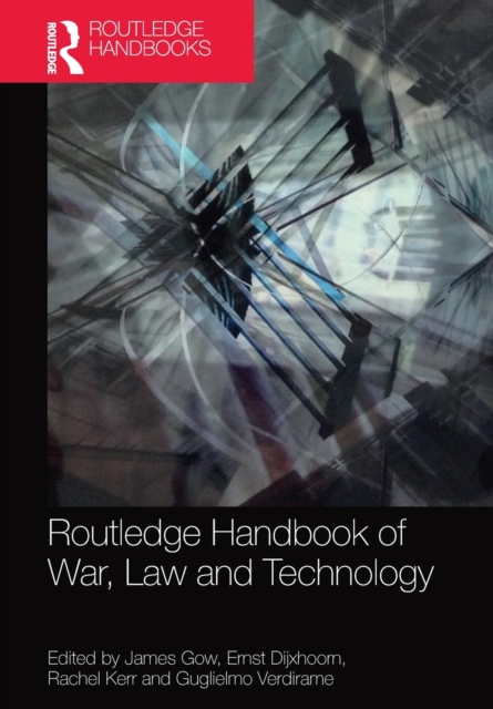 Routledge Handbook of War, Law and Technology
