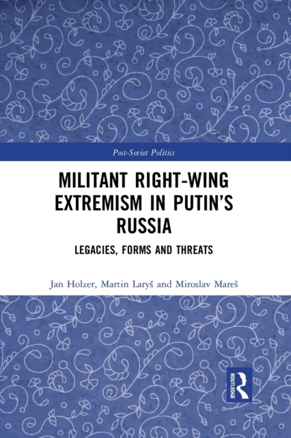 Militant Right-Wing Extremism in Putin’s Russia