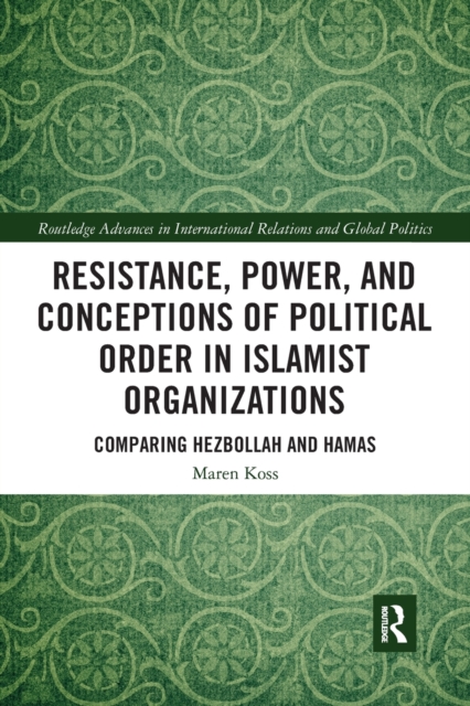 Resistance, Power and Conceptions of Political Order in Islamist Organizations