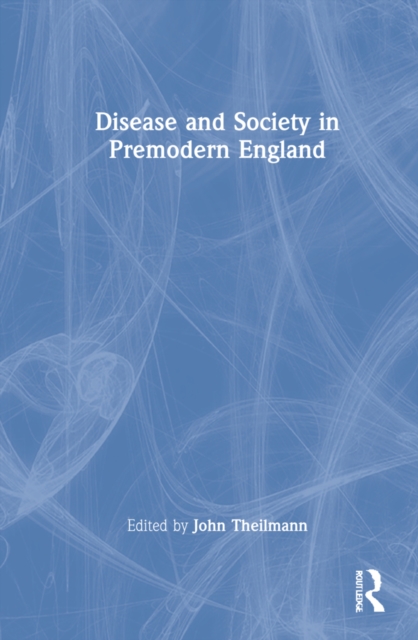 Disease and Society in Premodern England