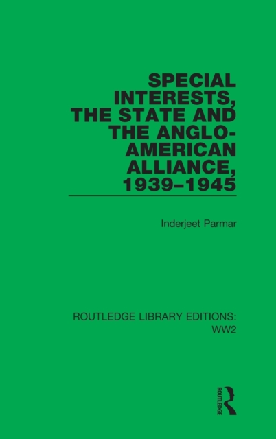 Special Interests, the State and the Anglo-American Alliance, 1939–1945