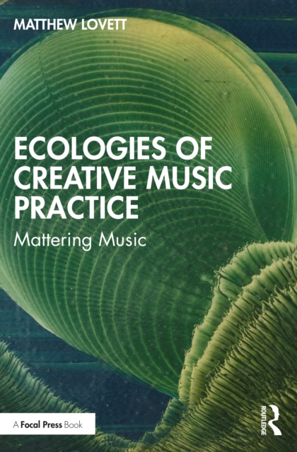 Ecologies of Creative Music Practice