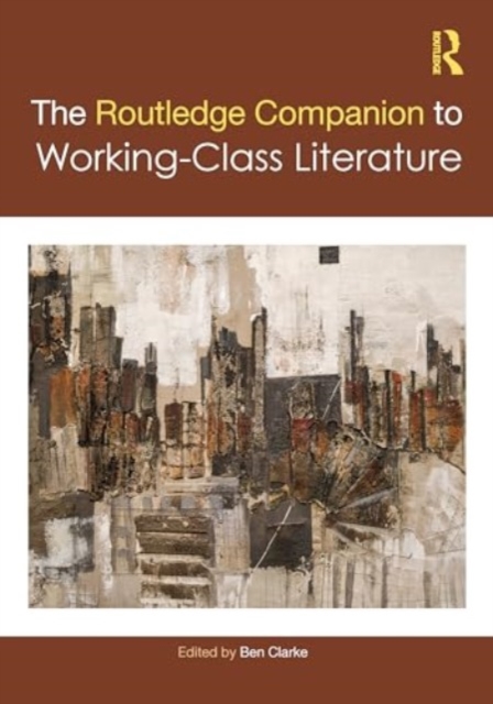 Routledge Companion to Working-Class Literature