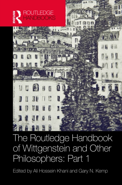 The Routledge Handbook of Wittgenstein and Other Philosophers: Part 1