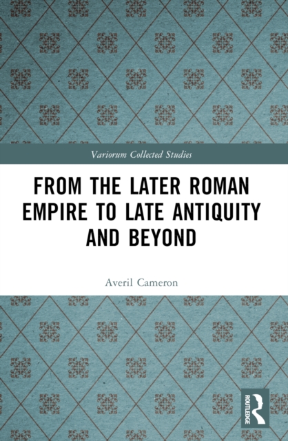 From the Later Roman Empire to Late Antiquity and Beyond