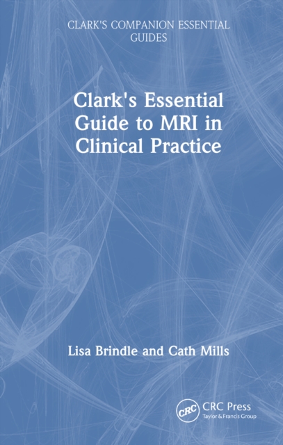 Clark's Essential Guide to MRI in Clinical Practice