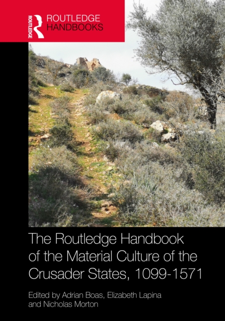 The Routledge Handbook of the Material Culture of the Crusader States, 1099–1571