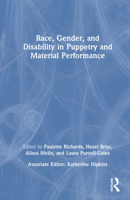 Race, Gender, and Disability in Puppetry and Material Performance